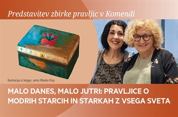 Predstavitev knjige Malo danes, malo jutri: pravljice o modrih starcih in starkah z vsega sveta